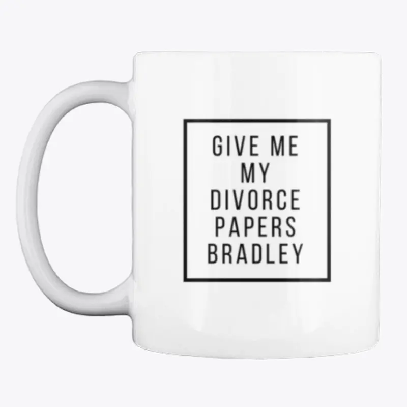 Give Me My Divorce Papers Bradley