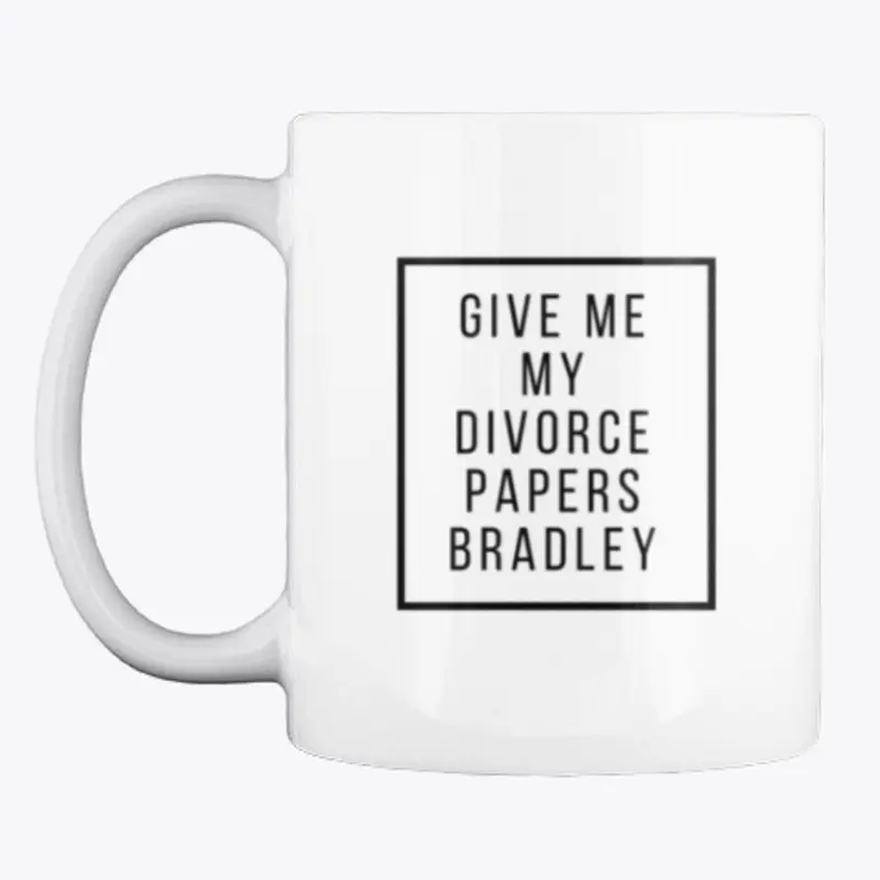 Give Me My Divorce Papers Bradley